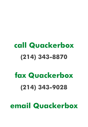 ORDER FORM    call Quackerbox (214) 343-8870  fax Quackerbox (214) 343-9028  email Quackerbox quackerbox@gmail.com 